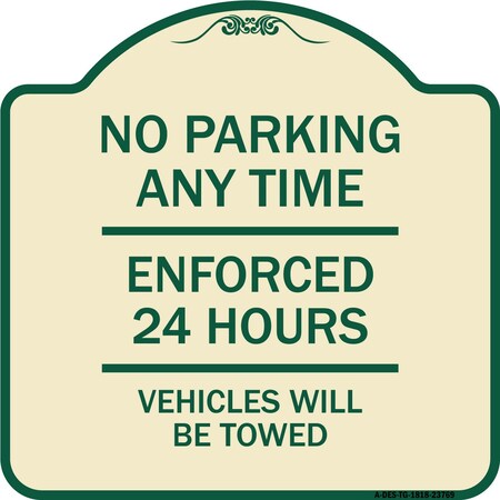 Signmission No Parking Anytime Enforced 24 Hours Vehicles Towed Heavy-Gauge Alum Sign, 18" x 18", TG-1818-23769 A-DES-TG-1818-23769